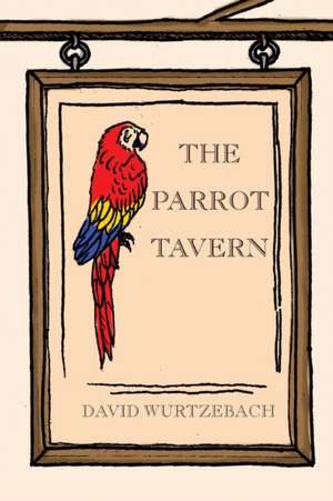 The Parrot Tavern de David Wurtzebach