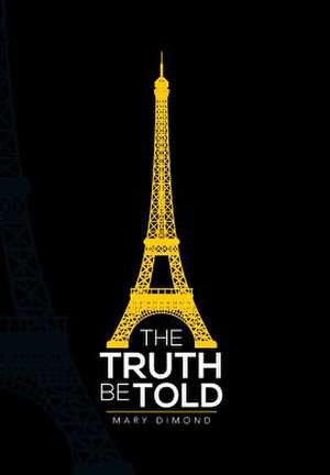 The Truth Be Told de Mary Dimond