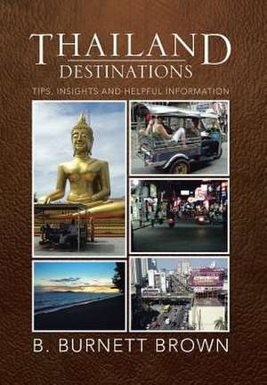 Thailand Destinations de B. Burnett Brown