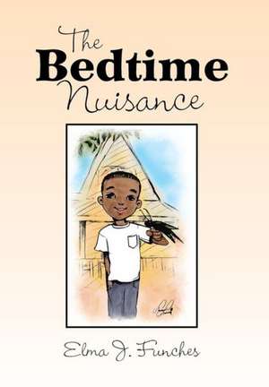 The Bedtime Nuisance de Elma J. Funches