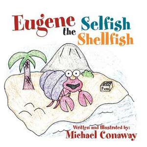 Eugene the Selfish Shellfish de Michael Conaway