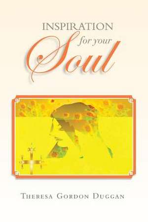 Inspiration for Your Soul de Theresa Gordon Duggan