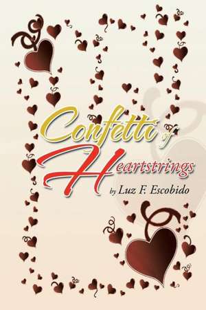 Confetti of Heartstrings de Luz F. Escobido