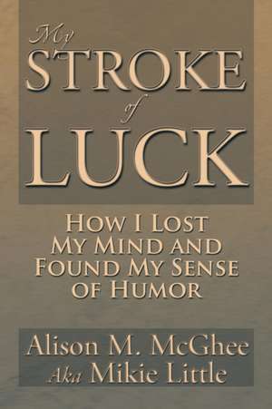 My Stroke of Luck de Alison M. McGhee