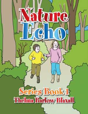 Nature Echo Series Book 1 de Thelma Barlow Blaxall