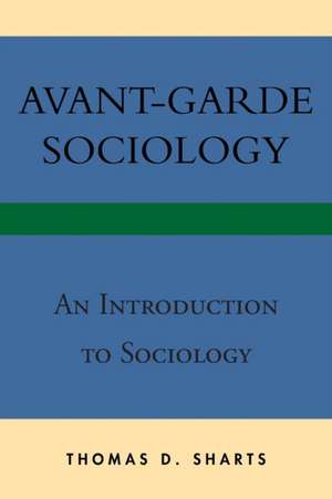 Avant-Garde Sociology de Thomas D. Sharts