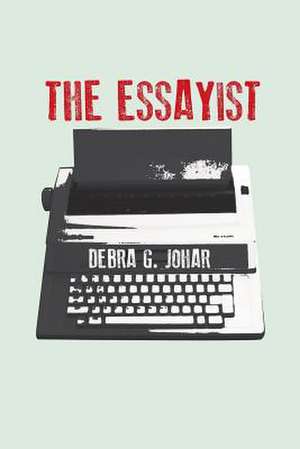 The Essayist de Debra G. Johar