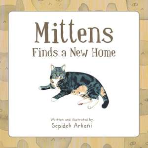 Mittens Finds a New Home de Sepideh Arkani