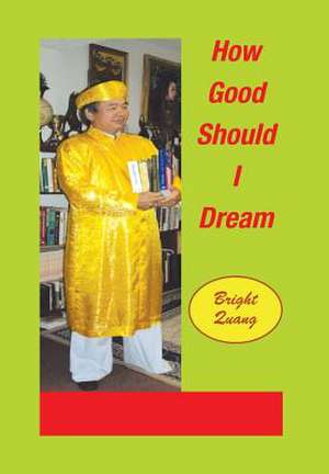 How Good Should I Dream de Bright Quang