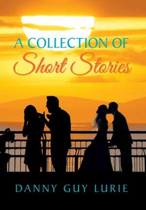 A Collection of Short Stories de Danny Guy Lurie