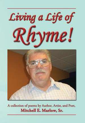 Living a Life of Rhyme! de Mitchell E. Marlow Sr