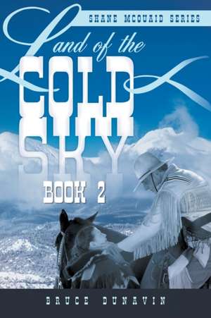 Land of the Cold Sky Book 2 de Bruce Dunavin