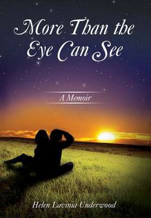 More Than the Eye Can See de Helen Lavinia Underwood