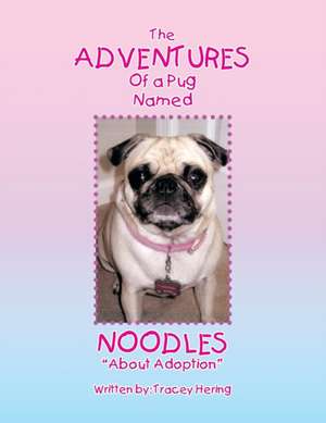 The Adventures of a Pug Named Noodles de Tracey Hering