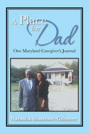 A Place for Dad de Natasha Shamone-Gilmore