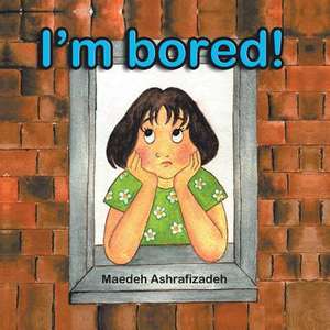 I'm Bored! de Maedeh Ashrafizadeh