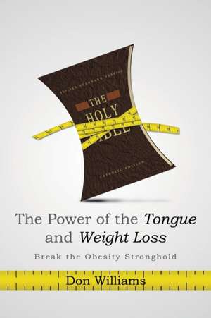 The Power of the Tongue and Weight Loss de Don Williams