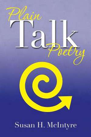 Plain Talk Poetry de Susan H. McIntyre