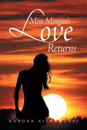 Miss Morgan's Love Returns de Aurora Klimanoski