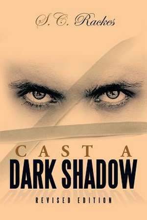 Cast a Dark Shadow de S. C. Rackes