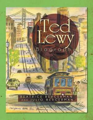 Ted Lewy Biography de Beatrice Bergerman