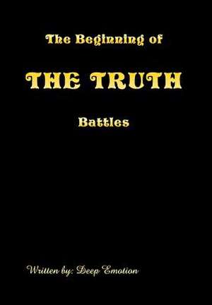 The Beginning of the Truth Battles de Deep Emotion