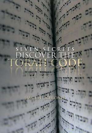SEVEN SECRETS DISCOVER THE TORAH CODE de James N. Schloner