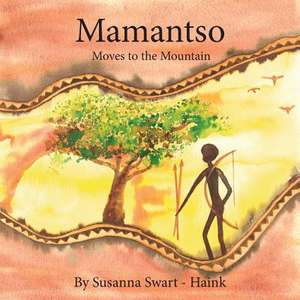 Mamantso Moves to the Mountain de Susanna Swart -. Haink