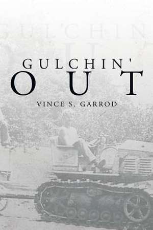 Gulchin' Out de Vince S. Garrod