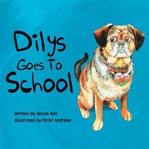 Dilys Goes to School de Nicola Allis