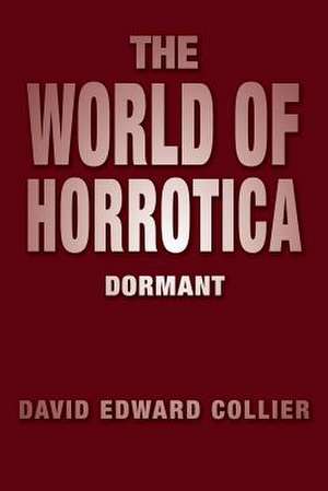 The World of Horrotica de David Edward Collier