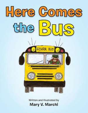 Here Comes the Bus de Mary V. Marchi