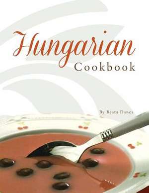 Hungarian Cookbook de Beata Dancs