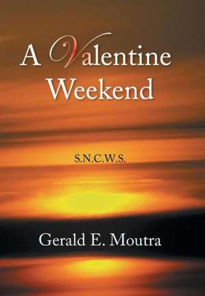 A Valentine Weekend de Gerald E. Moutra