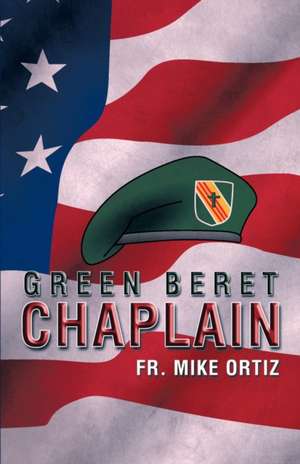 Green Beret Chaplain de Fr Mike Ortiz