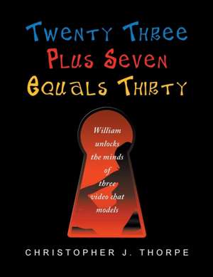 Twenty Three Plus Seven Equals Thirty de Christopher J. Thorpe