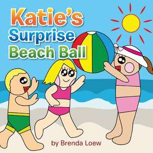 Katie's Surprise Beach Ball de Brenda Loew