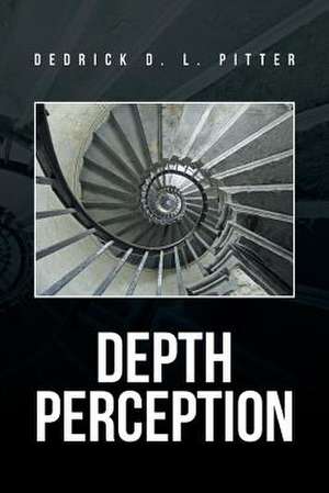 Depth Perception de Dedrick D. L. Pitter