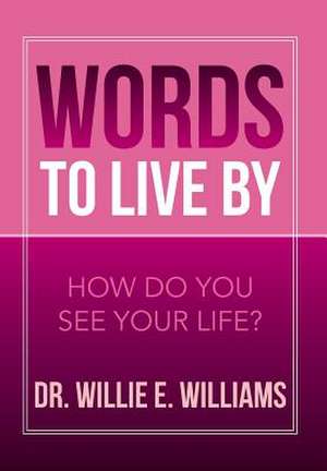 Words to Live by de Willie E. Williams