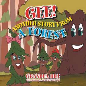 Gee! Another Story from a Forest de Grandpa Hill