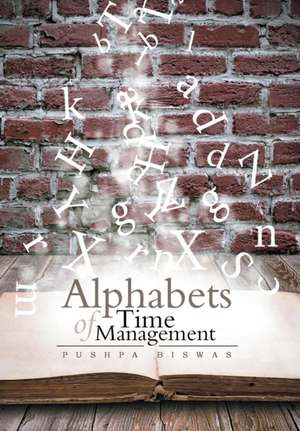 Alphabets of Time Management de Pushpa Biswas