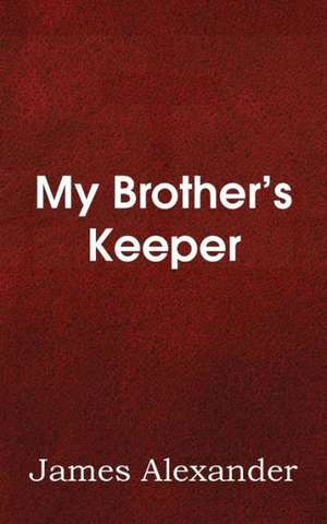 My Brother's Keeper de James Alexander