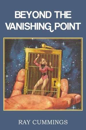 Beyond the Vanishing Point de Ray Cummings