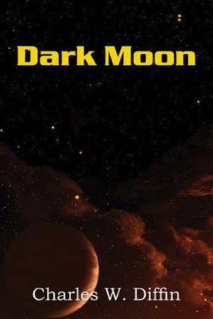 Dark Moon de Charles W. Diffin