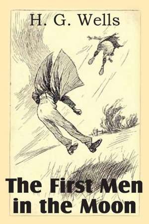 The First Men in the Moon de H. G. Wells