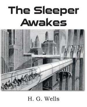 The Sleeper Awakes de H. G. Wells