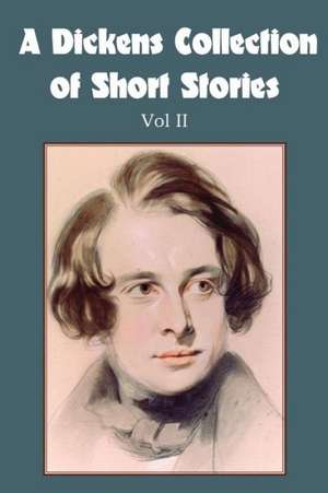 A Dickens Collection of Short Stories Vol II de Charles Dickens