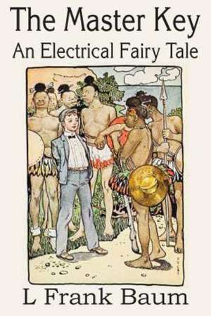 The Master Key, an Electrical Fairy Tale: Adventures in the South Seas de L. Frank Baum