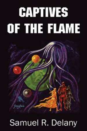 Captives of the Flame de Samuel R. Delany