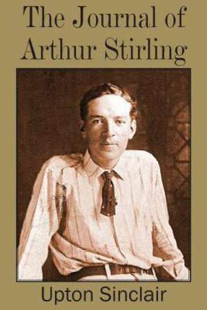 Journal of Arthur Stirling de Upton Sinclair